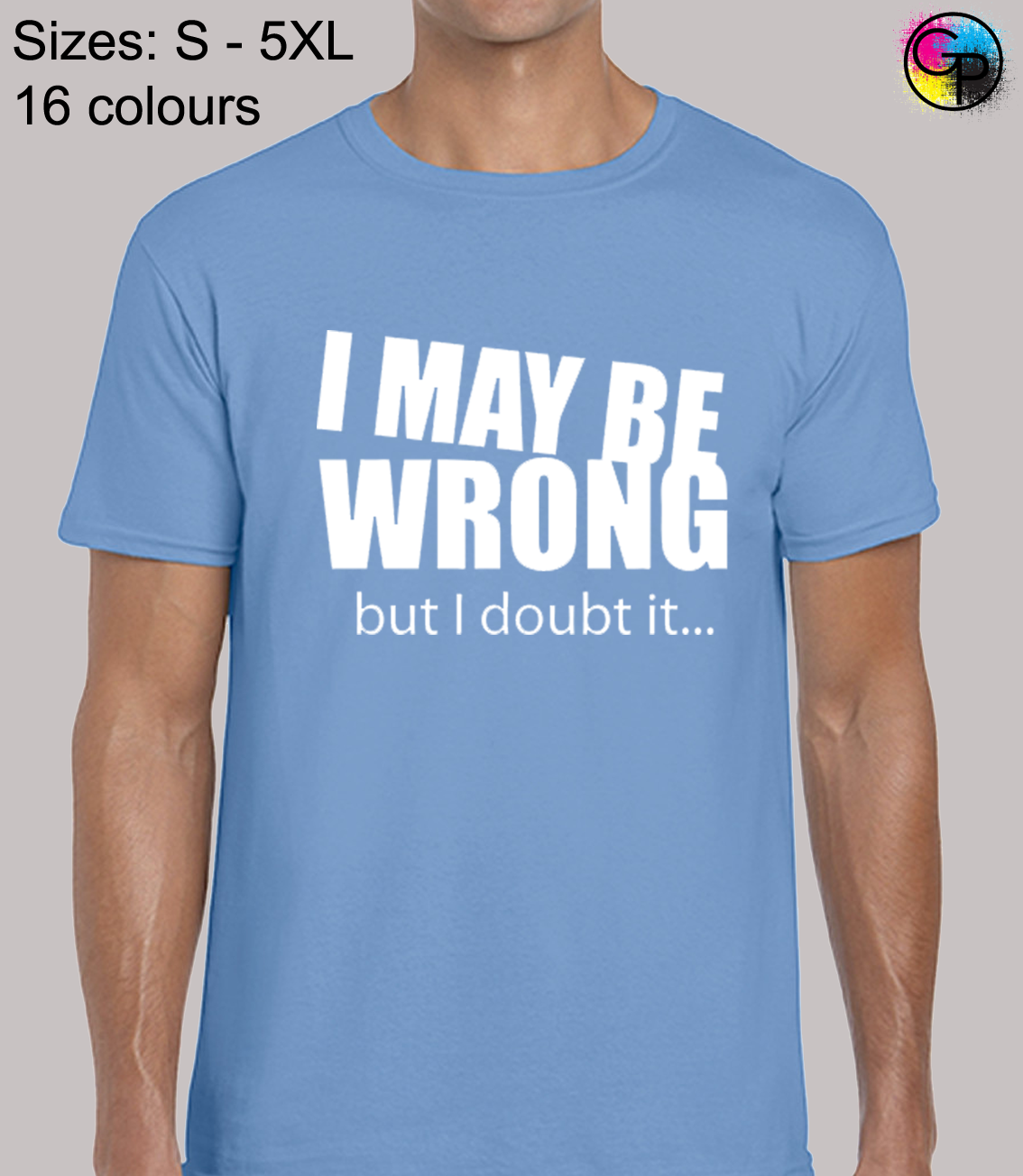 I May Be Wrong But I Doubt It Funny Regular Fit T-Shirt Top TShirt Tee for Men 