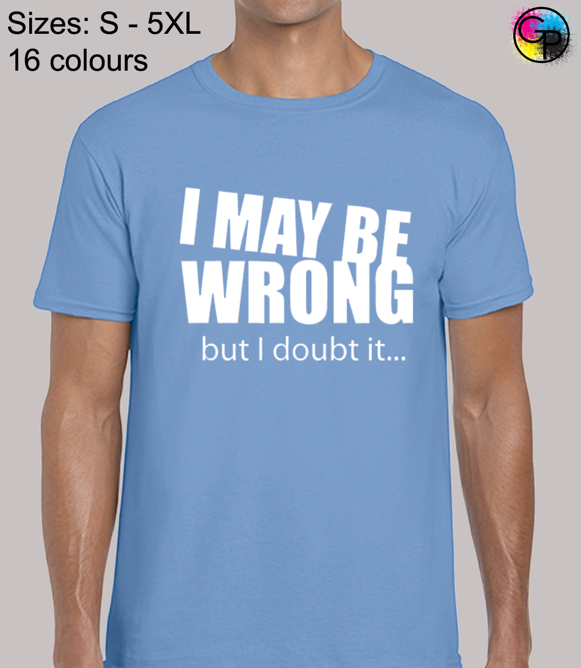 I May Be Wrong But I Doubt It Funny Regular Fit T-Shirt Top TShirt Tee for Men I May Be Wrong But I Doubt It Funny Regular Fit T-Shirt Top TShirt Tee for Men